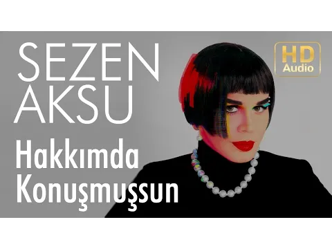 Hakkımda Konuşmuşsun — Sezen Aksu