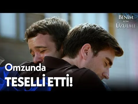 Benim İçin Üzülme 1. Bölüm — Benim İçin Üzülme
