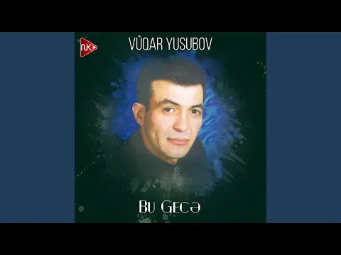 Bu Gecə — Vüqar Yusubov - Topic