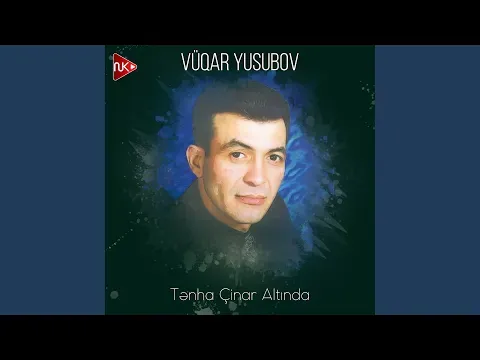 Tənha Çinar Altında — Vüqar Yusubov - Topic