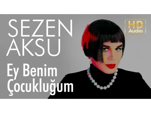 Ey Benim Çocukluğum — Sezen Aksu