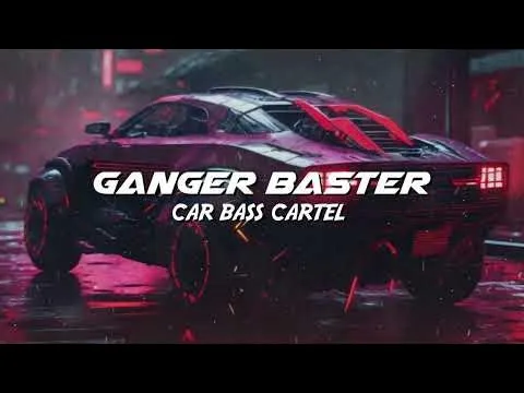 Car Bass Cartel (Slap Cyber Bass) — Ganger Baster