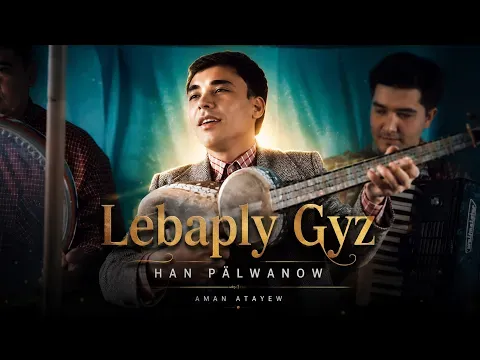 Lebaply Gyz — Han Pälwanow