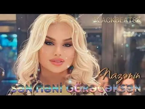 Nazenin -Sen Meni Goreceksen 2024 ( Remix BlackBeatsZ) — BlackBeatsZ