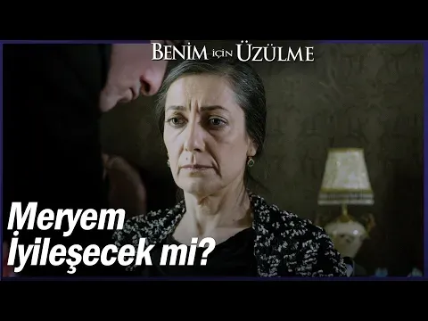 Benim İçin Üzülme 20. Bölüm — Benim İçin Üzülme