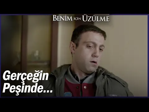 Benim İçin Üzülme 20. Bölüm — Benim İçin Üzülme