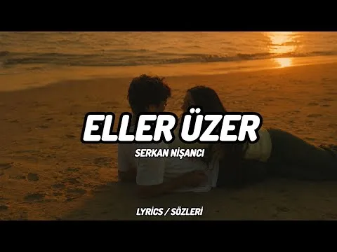 Eller Üzer — Serkan Nişancı