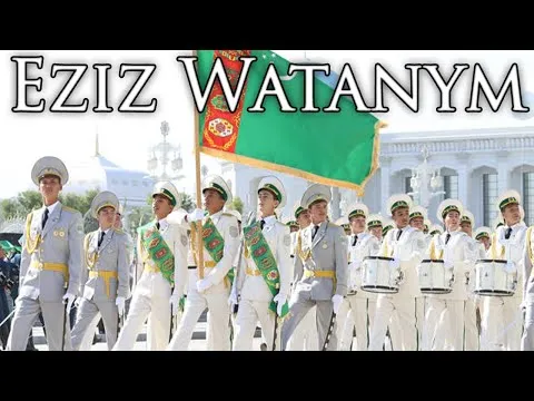 Eziz Watanym - My Dear Homeland — Turkmen March