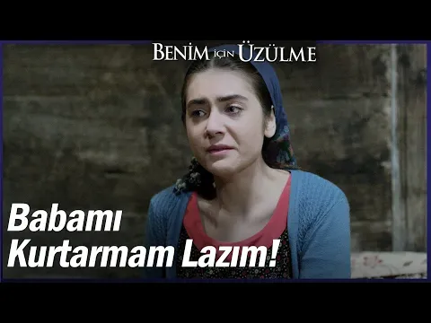 Benim İçin Üzülme 20. Bölüm — Benim İçin Üzülme