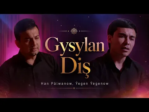 Gysylan Diş — Han Pälwanow