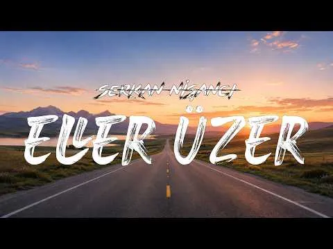 Eller Üzer — Serkan Nişancı