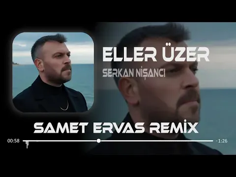 Eller Üzer ( Samet Ervas Remix ) Eller üzer seni dayanamazsın. — Serkan Nişancı