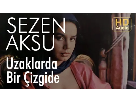 Uzaklarda Bir Çizgide — Sezen Aksu