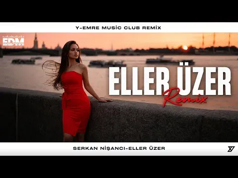Eller Üzer ( Y-Emre Music Club Remix ) — Serkan Nişancı