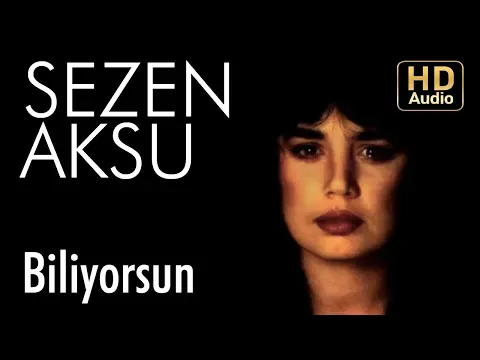 Biliyorsun — Sezen Aksu