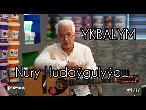 Nury Hudaýgulyýew — Ykbalym