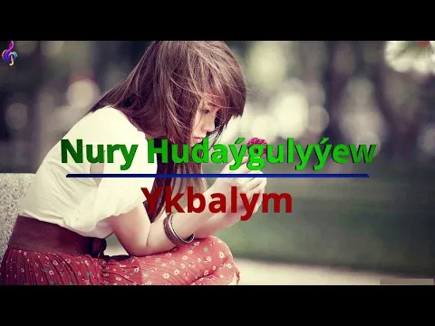 Nury Hudaygulyyew Ykbalym — Nieznany