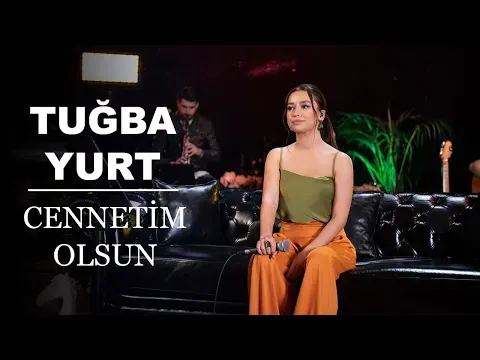 Cennetim Olsun ( Akustik Canlı Performans ) — Tuğba Yurt