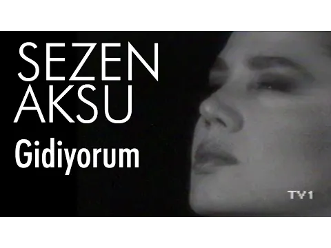 Gidiyorum — Sezen Aksu