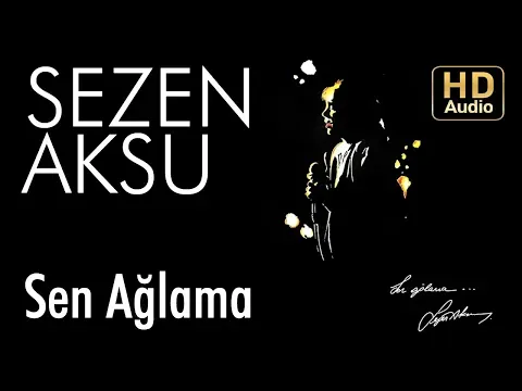 Sen Ağlama — Sezen Aksu
