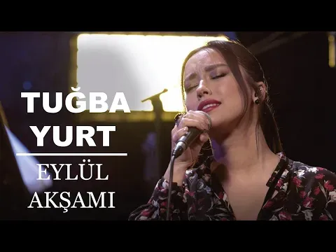 Eylül Akşamı (Akustik Canlı Performans) — Tuğba Yurt