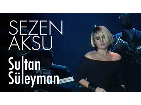 Sultan Süleyman — Sezen Aksu
