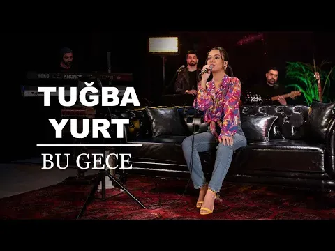 Bu Gece (Akustik Canlı Performans) — Tuğba Yurt