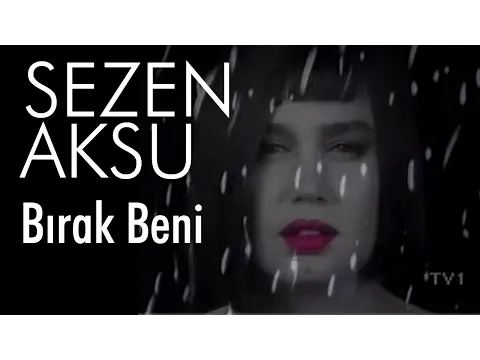 Bırak Beni — Sezen Aksu