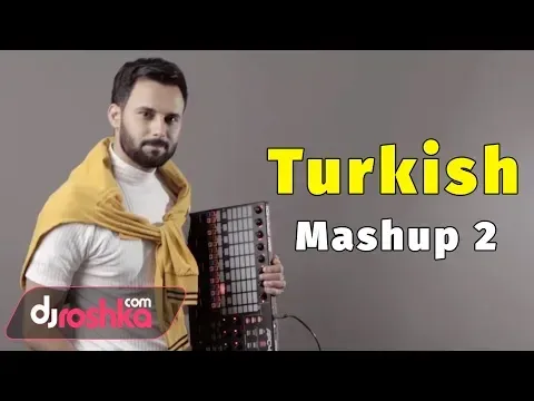 Turkish Mashup 2 (Nihat Melik & Aila Rai) — Dj Roshka