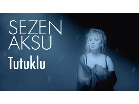 Tutuklu — Sezen Aksu