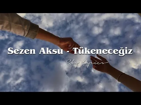 Tükeneceğiz — Sezen Aksu