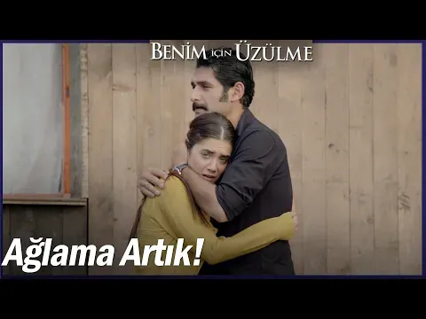 Benim İçin Üzülme 4. Bölüm — Benim İçin Üzülme