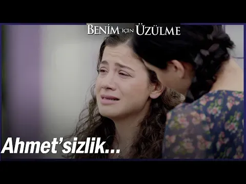 Benim İçin Üzülme 4. Bölüm — Benim İçin Üzülme