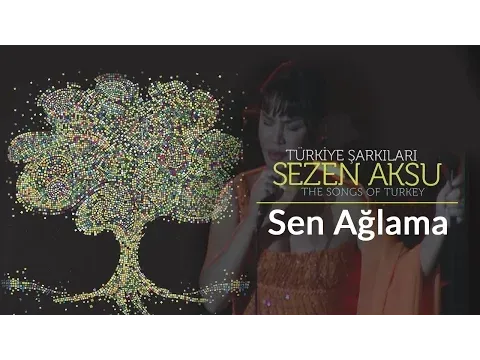 Sen Ağlama — Sezen Aksu