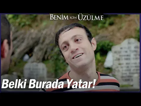 Benim İçin Üzülme 4. Bölüm — Benim İçin Üzülme