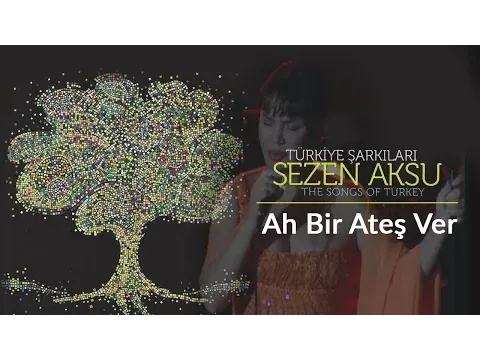 Ah Bir Ateş Ver — Sezen Aksu