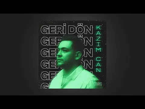Geri Dön (prod by GEE WRLD) — Kazım Can