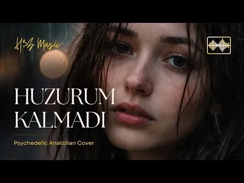 Huzurum Kalmadı ● Psychedelic Anatolian Cover — PsyLab