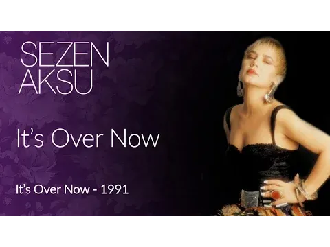 It's Over Now — Sezen Aksu