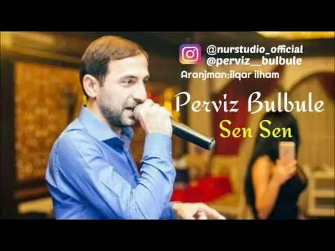 Sen Sen — Perviz Bulbule