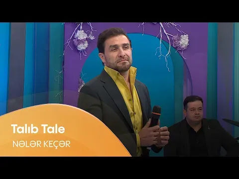 Nələr keçər — Talıb Tale
