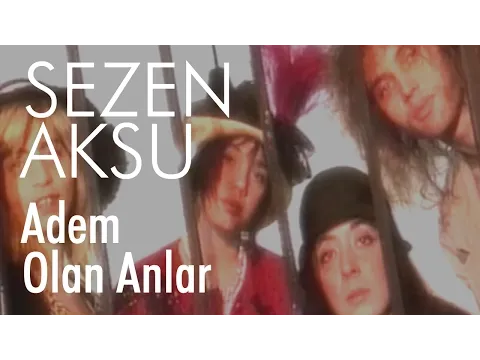 Âdem Olan Anlar — Sezen Aksu