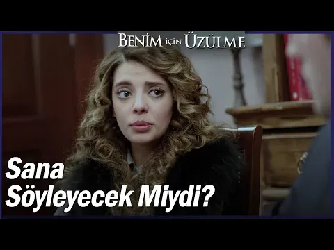 Benim İçin Üzülme Özel Sahneler — Benim İçin Üzülme