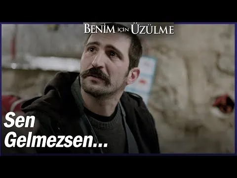 Benim İçin Üzülme Özel Sahneler — Benim İçin Üzülme