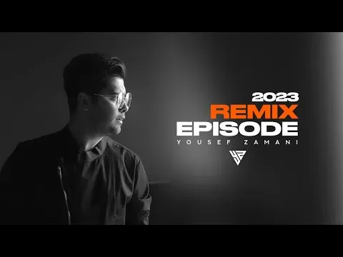 Remix Episode 2023 ( یوسف زمانی - ریمیکس ) — Yousef Zamani