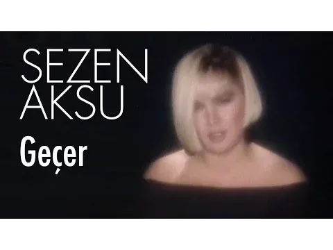 Geçer — Sezen Aksu
