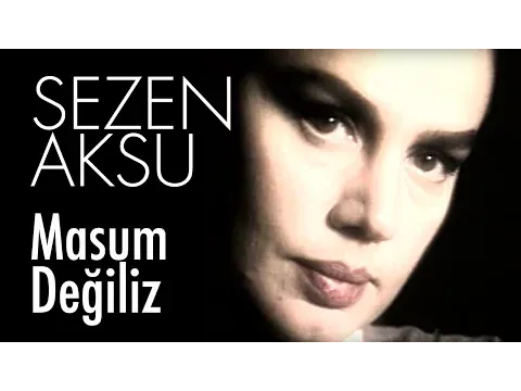Masum Değiliz — Sezen Aksu