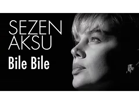Bile Bile — Sezen Aksu