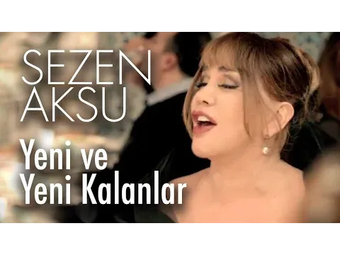 Yeni ve Yeni Kalanlar — Sezen Aksu