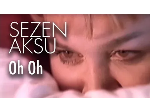 Oh Oh — Sezen Aksu